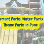 Amusement Parks, Water Parks and Theme Parks in Pune