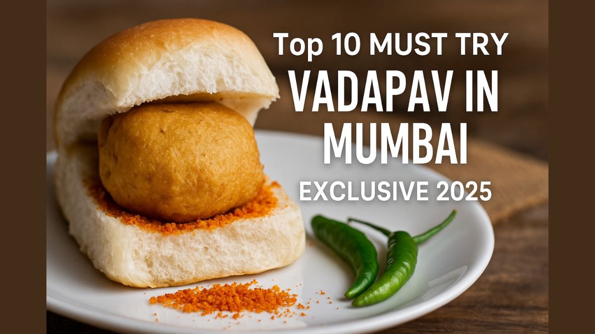 Top 10 MUST TRY VADAPAV IN MUMBAI