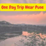 One Day Trip Near Pune