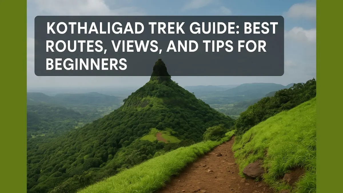 Kothaligad Trek Guide Best Routes, Views, and Tips for Beginners