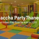 Baccha Party Thane Best Indoor Play Zone for Kids in 2025