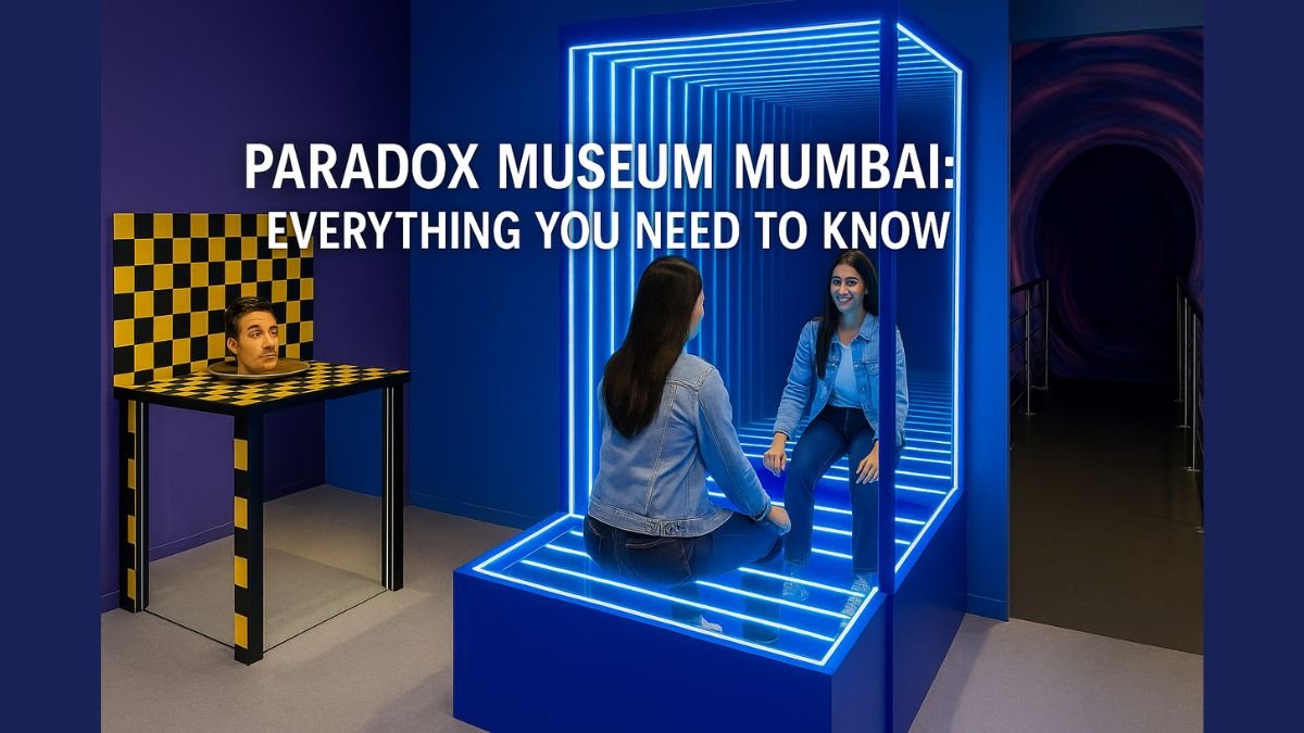 Paradox Museum Mumbai Ticket Price, Timings, Exhibits & More (2025)