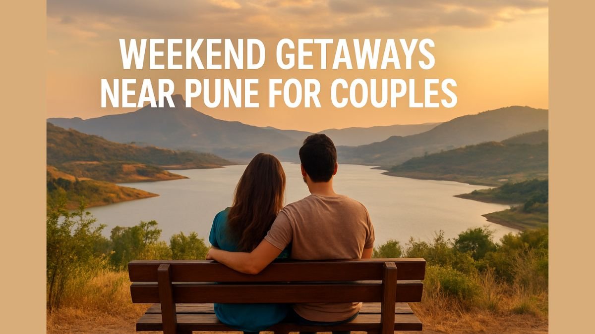 Best Weekend Getaways Near Pune for Couples in 2025