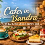 Cafes in Bandra: 25 Best Coffee Spots, Brunch Places and Hidden Gems (2026 Guide)